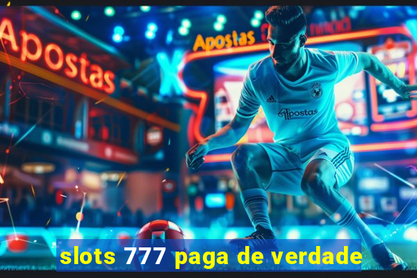 slots 777 paga de verdade